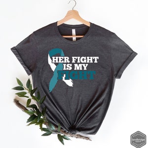 Cervical Cancer Her Fight Is My Fight Shirt, Cervical Cancer Shirt, Ovarian Cancer Support, Teal and White Ribbon, Tank Top, Hoodie