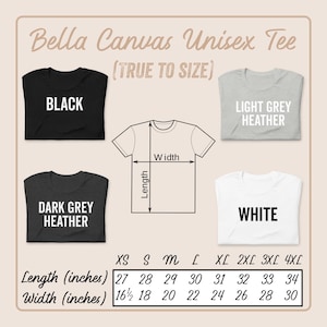 May include: Size chart for Bella Canvas Unisex Tee, showing measurements in inches for XS to 4XL.  The chart shows the length and width of the tee in black, dark grey heather, light grey heather, and white.