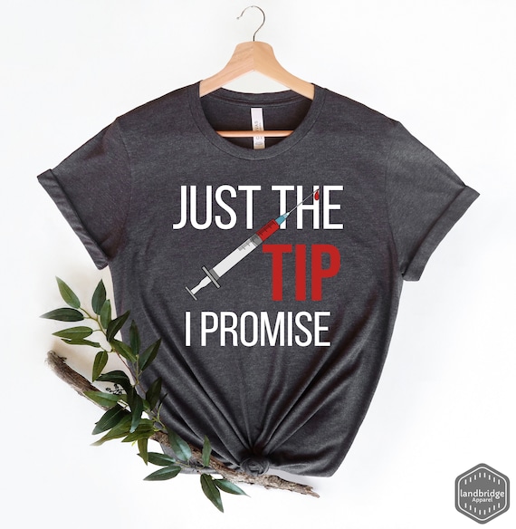 Just The Tips I Promise T-Shirt Phlebotomist Funny Gift Tee Just The Tips I Promise T-Shirt Phlebotomist Funny Gift Tee