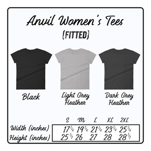 May include: Size chart for women's fitted t-shirts in black, light grey heather, and dark grey heather. The chart shows the width and height measurements in inches for sizes S, M, L, XL, and 2XL.