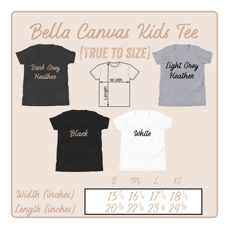 May include: Size chart for Bella Canvas kids' t-shirts in sizes S, M, L, and XL. The chart shows the width and length measurements in inches for each size. The t-shirts are available in colors: Dark Grey Heather, Light Grey Heather, Black, and White.