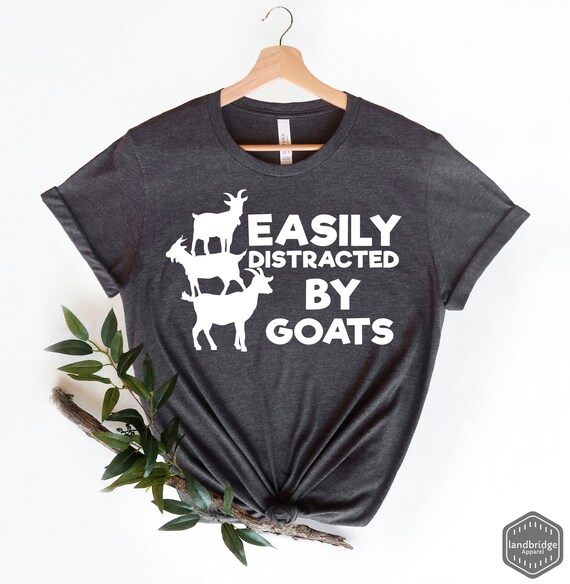 Easily Distracted By Goats T Shirt Goat Women Men Girls Farm Easily Distracted By Goats T Shirt Goat Women Men Girls Farm