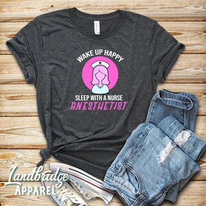 Funny Nurse Anesthetist Shirt: Wake Up Happy CRNA Gift