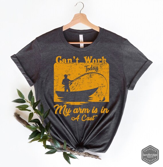 Funny Fishing Shirt, Mens Fishing T Shirt, Fishing Graphic Tee, Fisherman  Gifts, Present for Fisherman, I Cant Work My Arm is in a Cast 