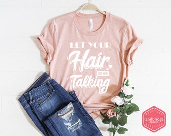 Funny Hairdresser T-Shirt: Let Your Hair Do The Talking, Unisex Fit
