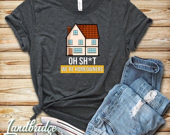 We Are Homeowners / Shirt / Tank Top / Hoodie / Funny New Homeowner Shirt / Homeowner Gift / New Homeowners / Housewarming / New Home