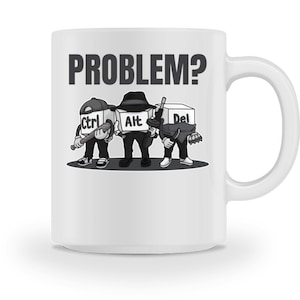 Könnte beinhalten: Eine weiße Keramiktasse mit einer Schwarzweißillustration von drei Computertasten mit Gesichtern und Waffen. Der Text "PROBLEM?" befindet sich über den Tasten. Die Tasten sind mit "Ctrl", "Alt" und "Del" beschriftet.