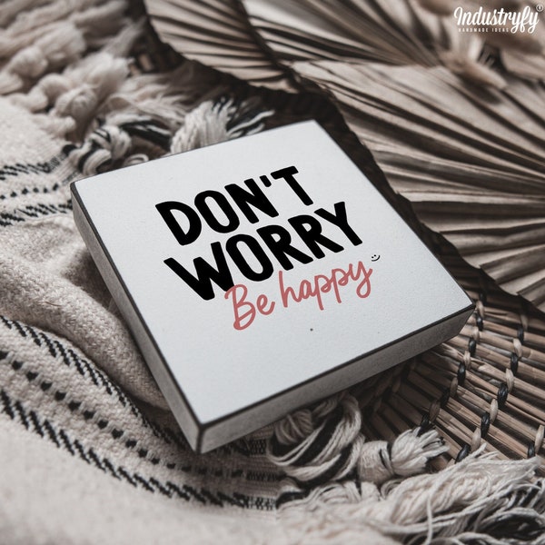 Landhaus Deko Schild | Don't worry be happy | Miniblock