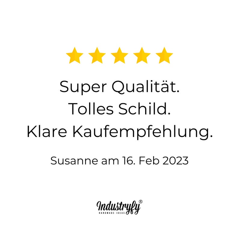 May include: Five gold stars with the text "Super Qualit&auml;t. Tolles Schild. Klare Kaufempfehlung." and "Susanne am 16. Feb 2023" below. The text "Industryfy" is at the bottom of the image.