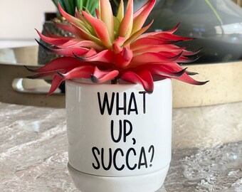 What Up, Succa? - Punny Succulent Planter