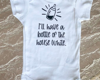 I’ll Have a Bottle of the House White - Baby Onesie