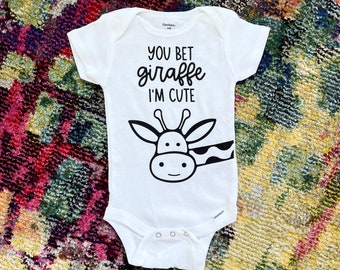 You Bet Giraffe I’m Cute - Baby Onesie