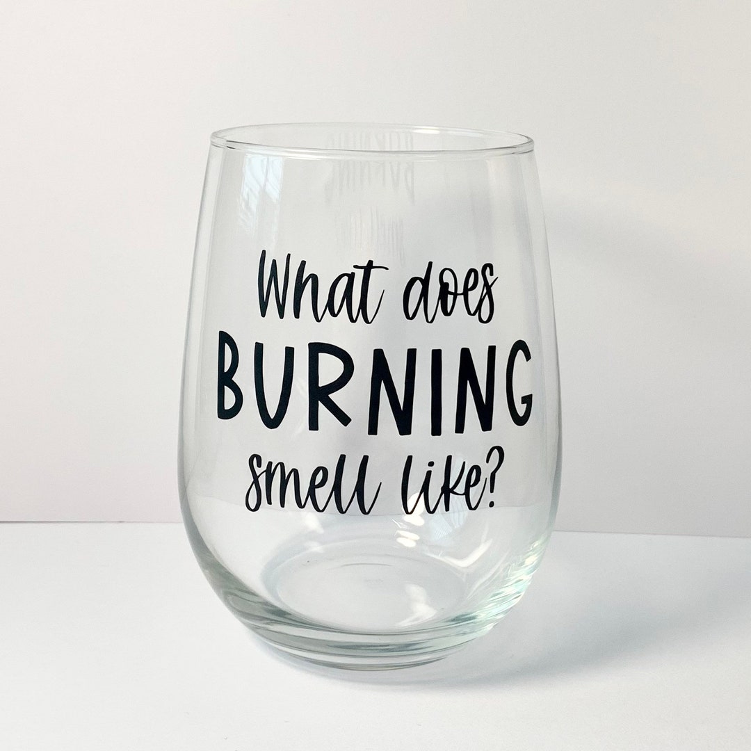 What Does Burning Smell Like Moira Stemless Wine Glass Etsy
