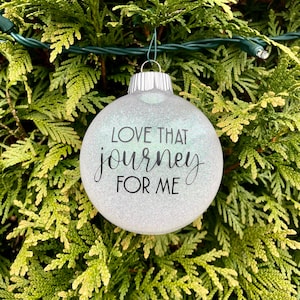 Love That Journey For Me - Christmas Ornament