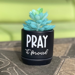 Pray it Forward - Succulent Planter