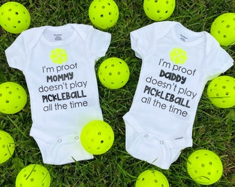 I’m Proof Mommy & Daddy Don’t Play Pickleball All The Time - Baby Onesies