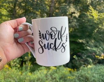 Work Sucks Coffee Mug - Coworker Gift