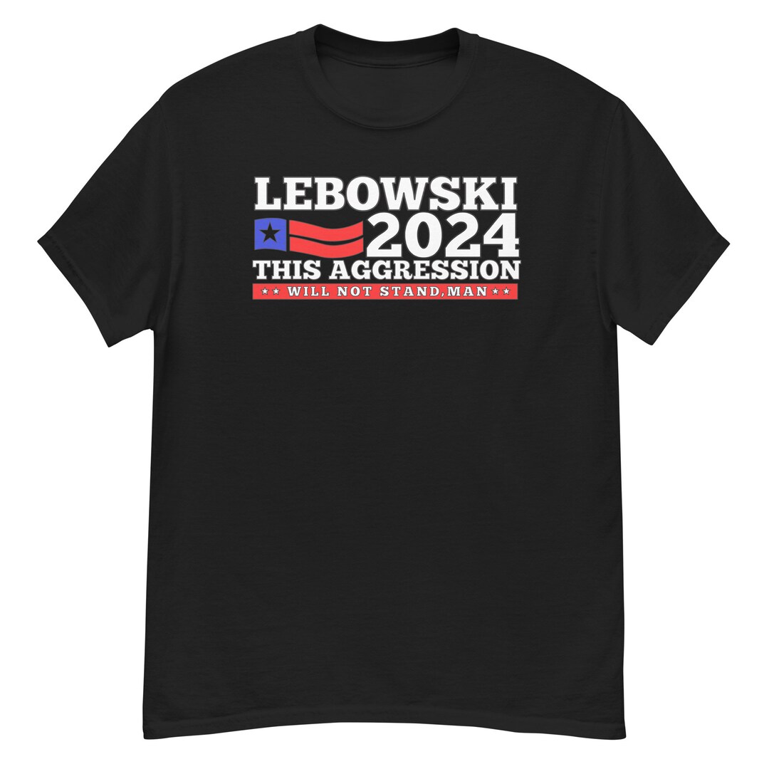 The Big Lebowski Shirt Lebowski 2024 Presidential Election This