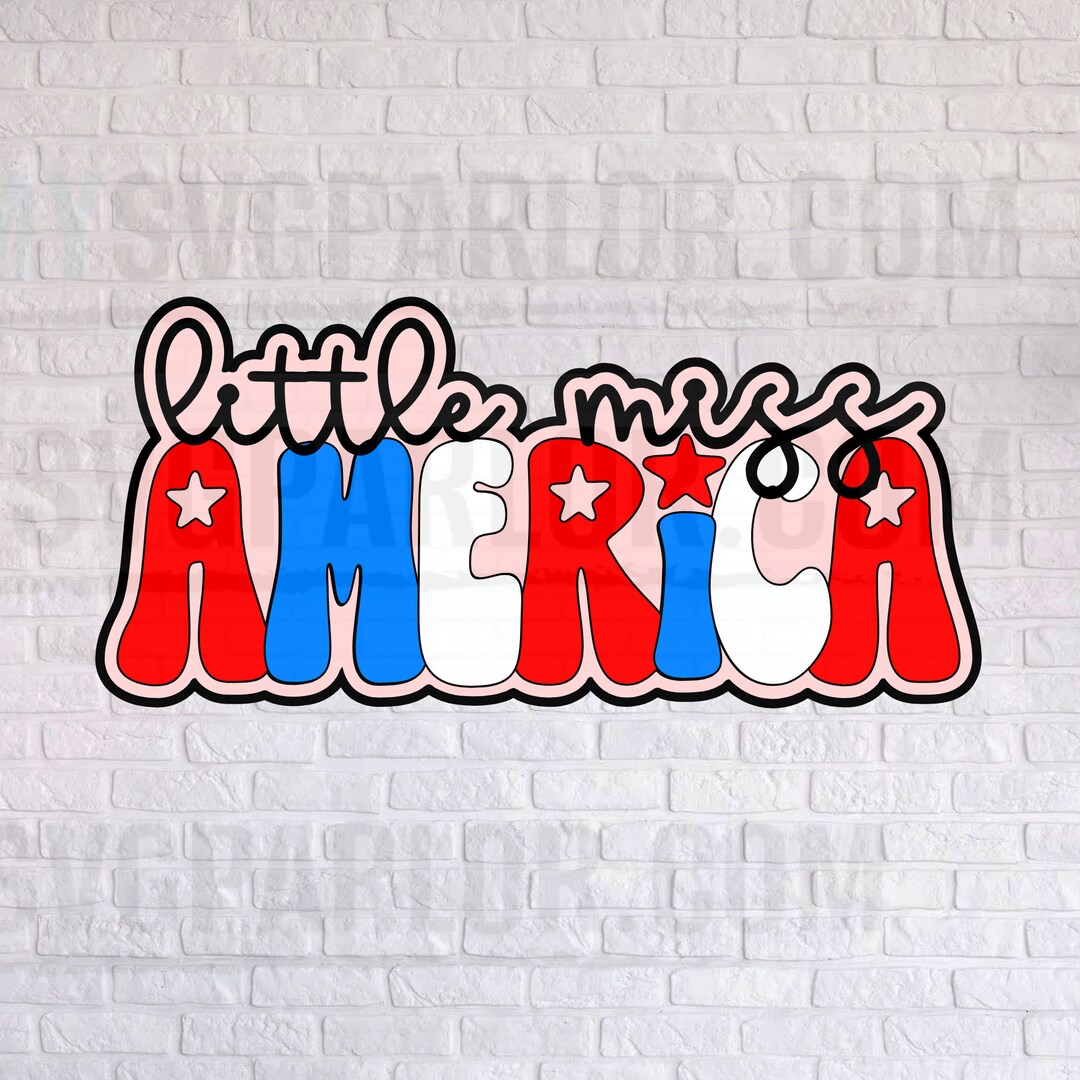 SVG Little Miss America July 4th Cutting File Independence Day Title ...