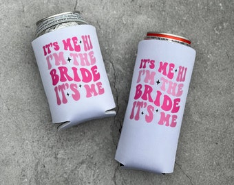 It's Me Hi I'm the Bride It's Me Regular or Slim Can Cooler Engagement Gift Bachelorette Wedding