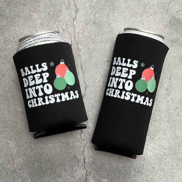 Balls Deep Into Christmas Can Cooler