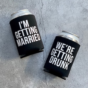 I'm Getting Married We're Getting Drunk Bachelor Party Groomsmen Beer Can Coolers