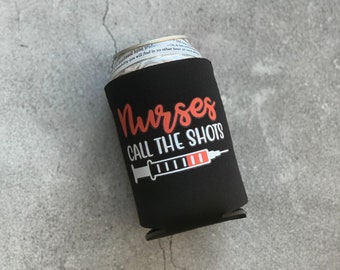 Nurses Call the Shots Beer Can Cooler