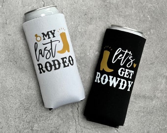 My Last Rodeo Let's Get Rowdy Country Austin Dallas Texas Nashville Cowgirl Bachelorette Party Slim Seltzer Can Coolers