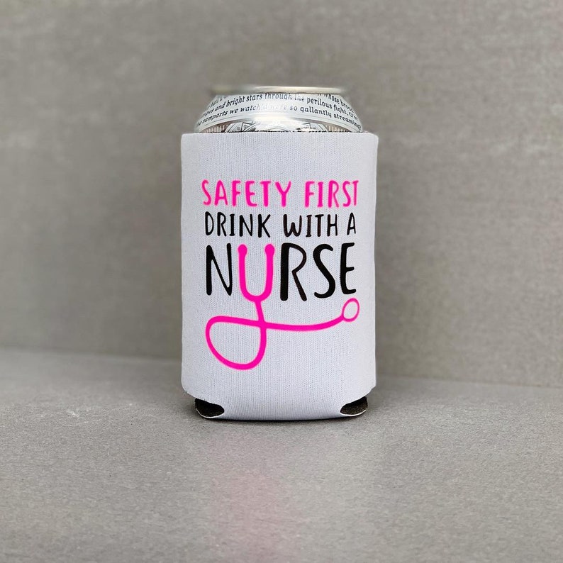 Download Safety First Drink With a Nurse Beer Can Cooler | Etsy