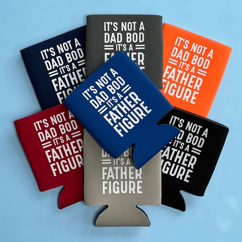 May include: Six different coloured can coolers with the text "It's not a dad bod, it's a father figure" printed on them.