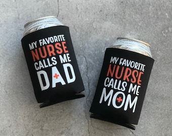 My Favorite Nurse Calls Me Mom or Dad Can Cooler