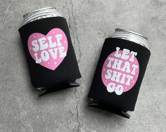 Self Love and Let That Shit Go Positive Message Can Coolers