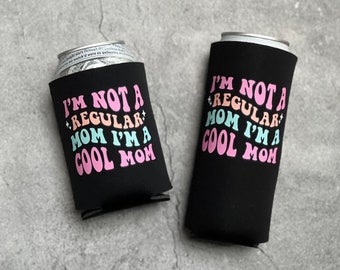 I'm Not a Regular Mom I'm a Cool Mom Can Cooler