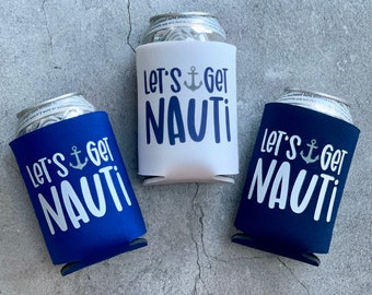 Let's Get Nauti Bachelorette or Vacation Beer Can Coolers
