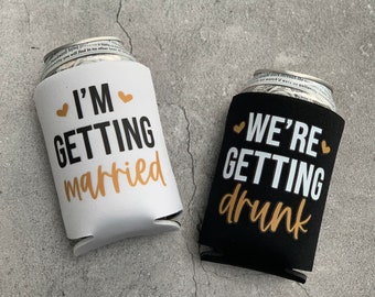 I'm Getting Married We're Getting Drunk Bachelorette Party Can Coolers