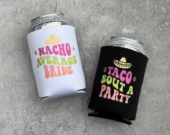 Nacho Average Bride and Taco Bout a Party Bachelorette Party Can Coolers