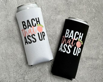 Bach That Ass Up Peach Savannah Georgia Bachelorette Slim Seltzer Can Coolers