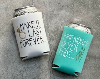 Make It Last Forever Friendship Never Ends 90s Bachelorette Party Beer Can Coolers