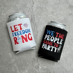 Let Freedom Ring and We The People Came to Party Wed Bachelorette Party Can Coolers 4th of July