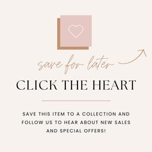 May include: A graphic with a light pink background featuring a pink square with a white heart outline, the text 'save for later' in script, 'CLICK THE HEART' in black, and 'SAVE THIS ITEM TO A COLLECTION AND FOLLOW US TO HEAR ABOUT NEW SALES AND SPECIAL OFFERS!'