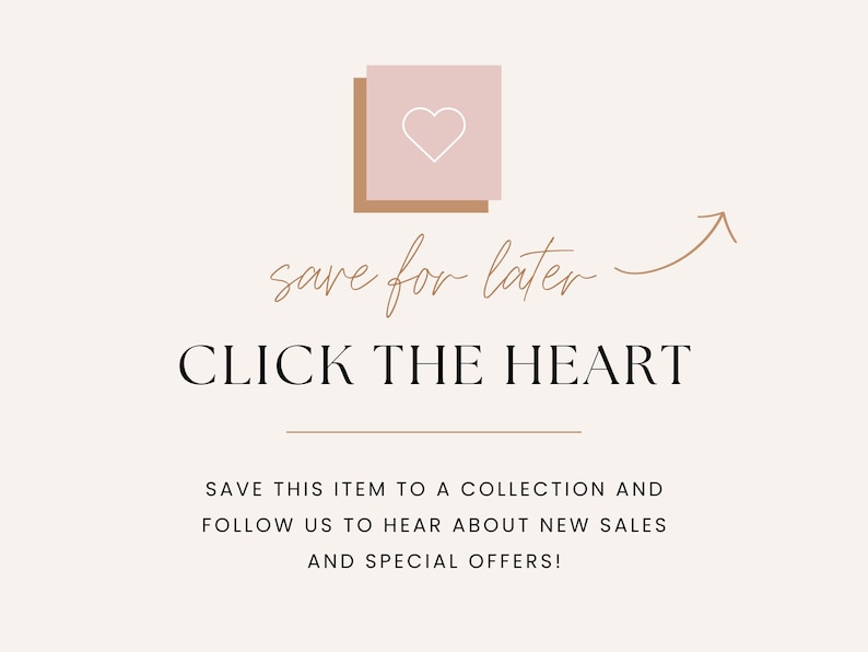 May include: A graphic with a light pink background featuring a pink square with a white heart outline, the text 'save for later' in script, 'CLICK THE HEART' in black, and 'SAVE THIS ITEM TO A COLLECTION AND FOLLOW US TO HEAR ABOUT NEW SALES AND SPECIAL OFFERS!'