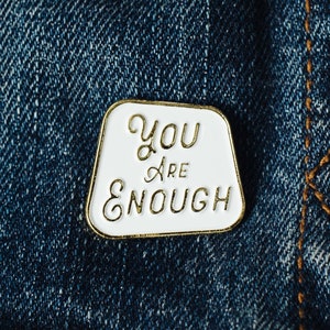 You Are Enough Enamel Pin | Mental Health Pin, Self Care, Jacket Pin, Backpack Pin, Lapel Pin, Feminist Pin, Affirmation, Depression