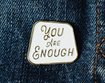 You Are Enough Enamel Pin | Mental Health Pin, Self Care, Jacket Pin, Backpack Pin, Lapel Pin, Feminist Pin, Affirmation, Depression