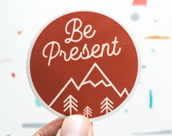 Be Present Vinyl Sticker: Mindfulness Self Care Decal