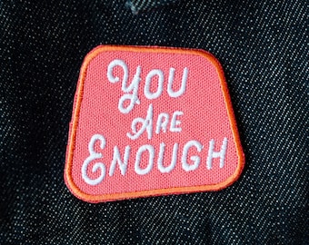 You Are Enough Iron On Embroidered Patch, Feminism, Feminist, Mental Health, Yoga, Mindfulness, Self Care, Positivity Patches