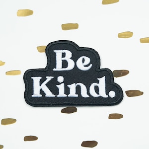 Be Kind Embroidered Iron On Patch - Be Kind, Mental Health, Kindness patch for jacket or backpack, Self Care, Mindfulness, Positivity