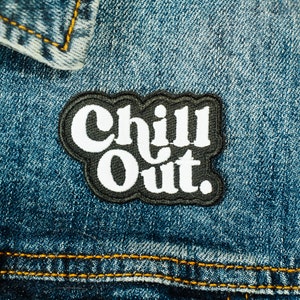 Chill Out Embroidered Patch, iron on patch, retro patch, patches for jackets, hippie patch, sew on patch, relax, backpack patch, cool