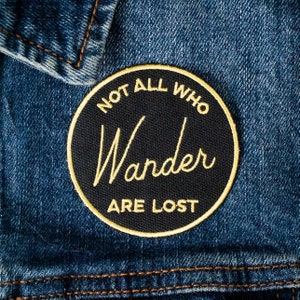 Not All Who Wander Are Lost Embroidered Patch - Iron On Patches for Jacket or Backpack
