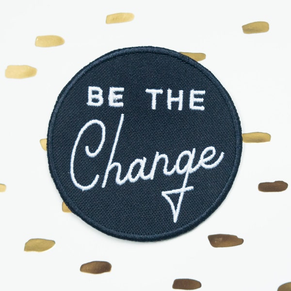 Soyez le changement brodé fer sur patch - Santé mentale, soins personnels, égalité, féminisme, patchs féministes pour sac à dos ou veste, positivité