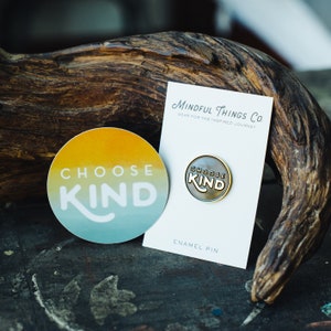 Choose Kind Sticker & Enamel Pin | Kindness pin, be kind, jacket pin, lapel pin, backpack pin vinyl stickers, decals